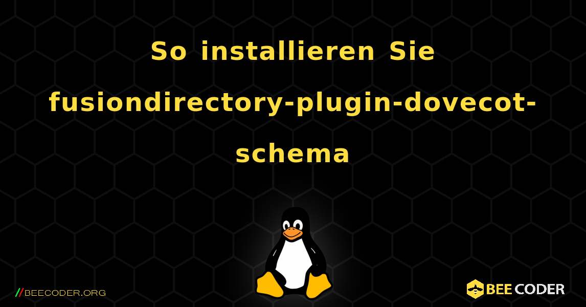 So installieren Sie fusiondirectory-plugin-dovecot-schema . Linux