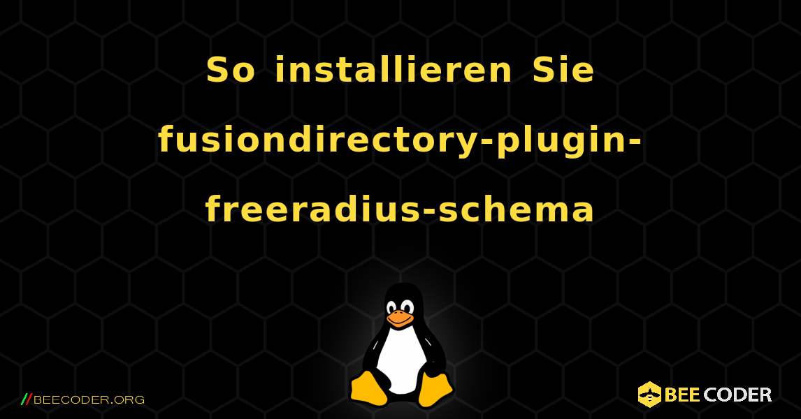 So installieren Sie fusiondirectory-plugin-freeradius-schema . Linux