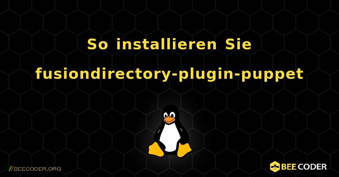 So installieren Sie fusiondirectory-plugin-puppet . Linux