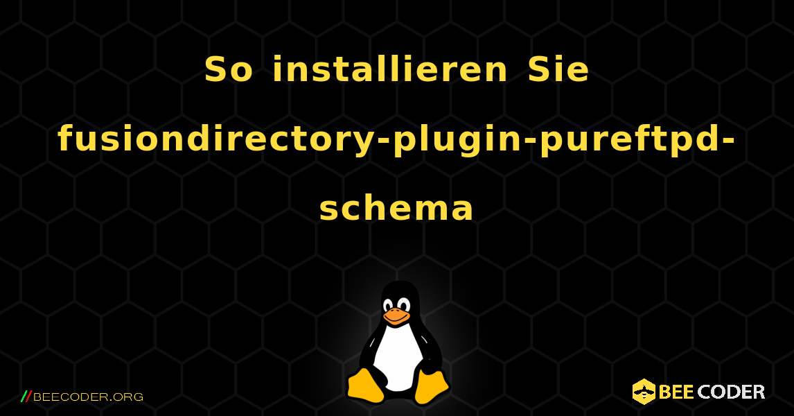 So installieren Sie fusiondirectory-plugin-pureftpd-schema . Linux