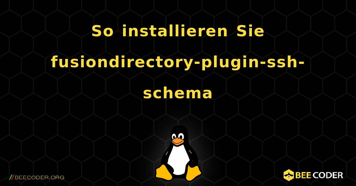 So installieren Sie fusiondirectory-plugin-ssh-schema . Linux