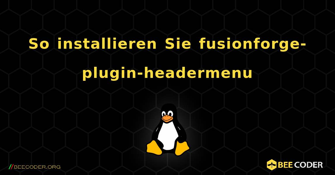 So installieren Sie fusionforge-plugin-headermenu . Linux