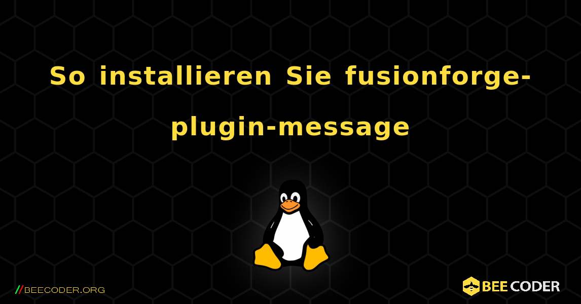 So installieren Sie fusionforge-plugin-message . Linux