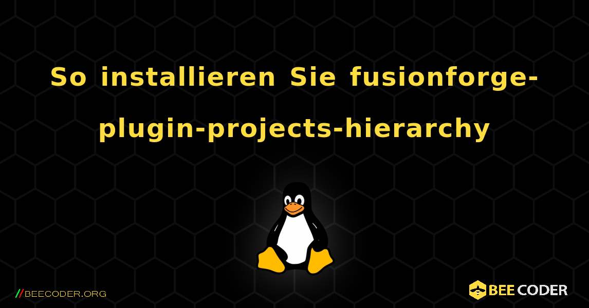 So installieren Sie fusionforge-plugin-projects-hierarchy . Linux