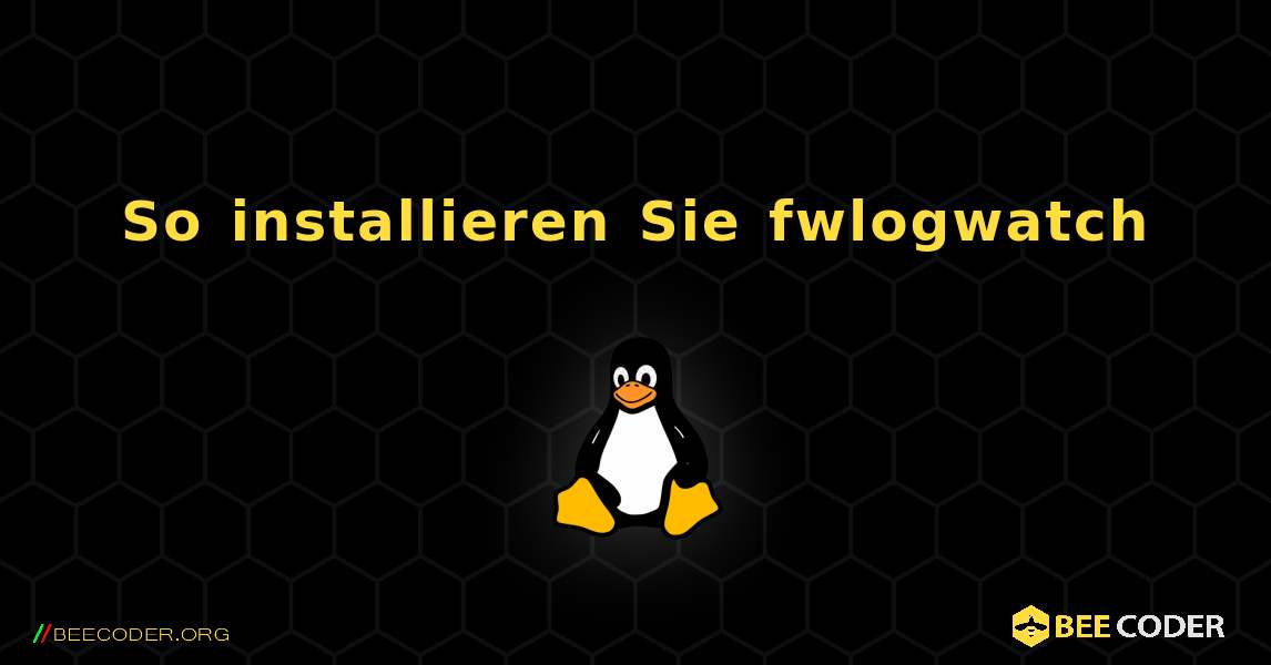 So installieren Sie fwlogwatch . Linux
