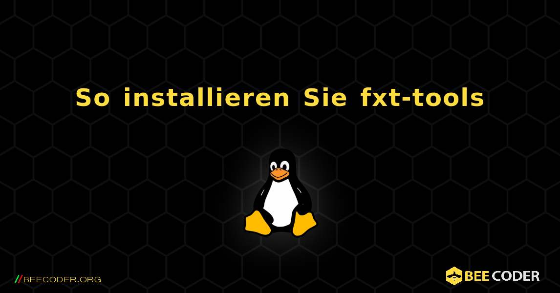 So installieren Sie fxt-tools . Linux