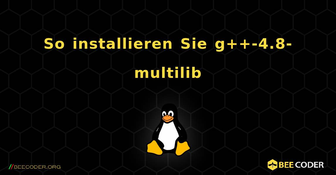 So installieren Sie g++-4.8-multilib . Linux