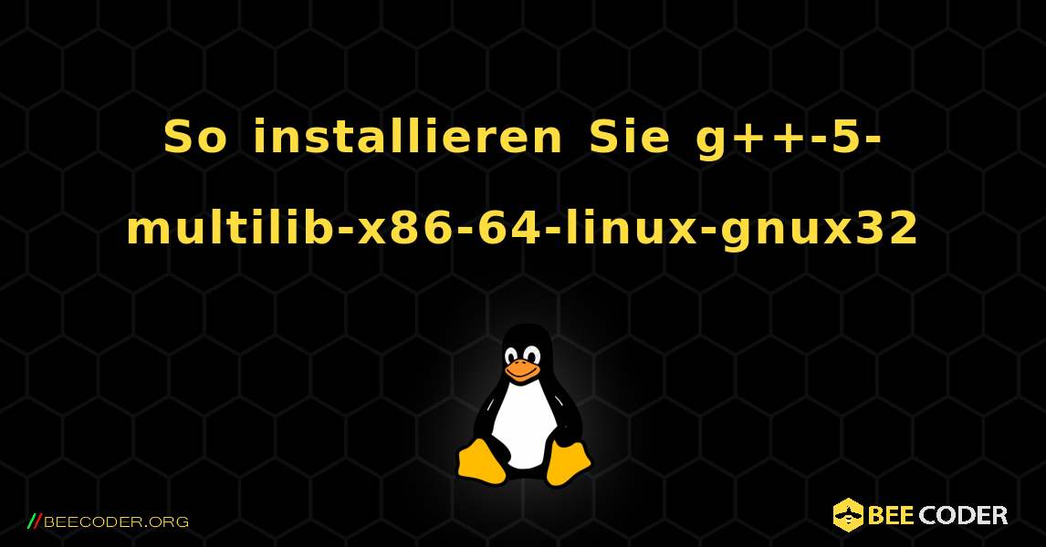 So installieren Sie g++-5-multilib-x86-64-linux-gnux32 . Linux