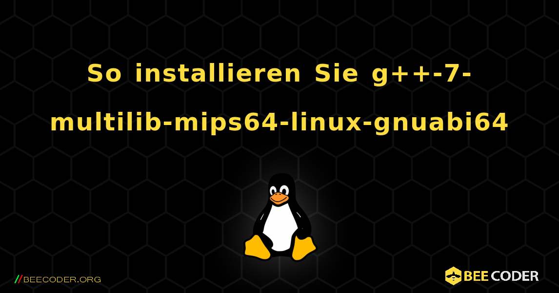 So installieren Sie g++-7-multilib-mips64-linux-gnuabi64 . Linux