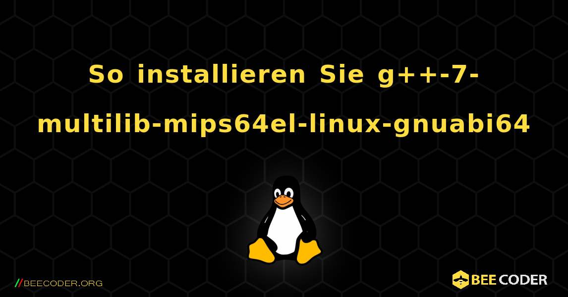 So installieren Sie g++-7-multilib-mips64el-linux-gnuabi64 . Linux