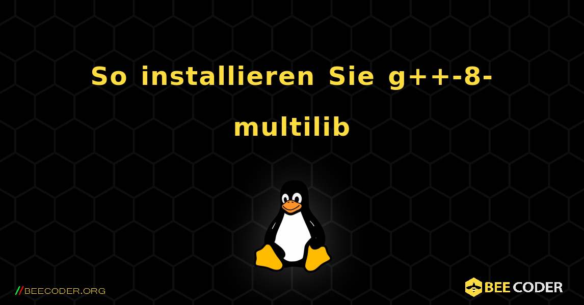 So installieren Sie g++-8-multilib . Linux