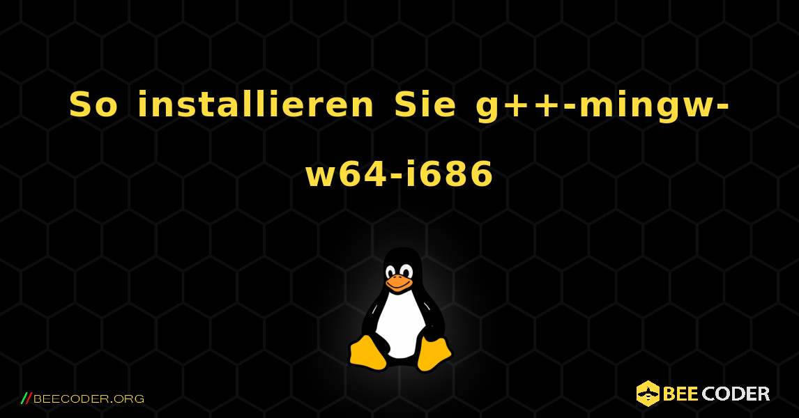 So installieren Sie g++-mingw-w64-i686 . Linux