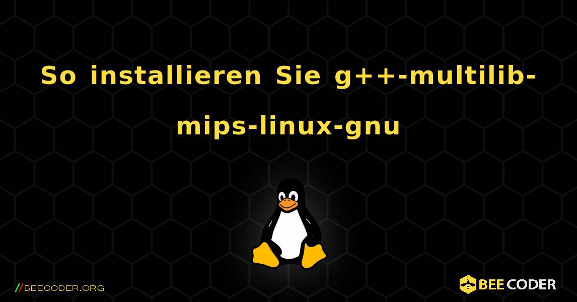 So installieren Sie g++-multilib-mips-linux-gnu . Linux