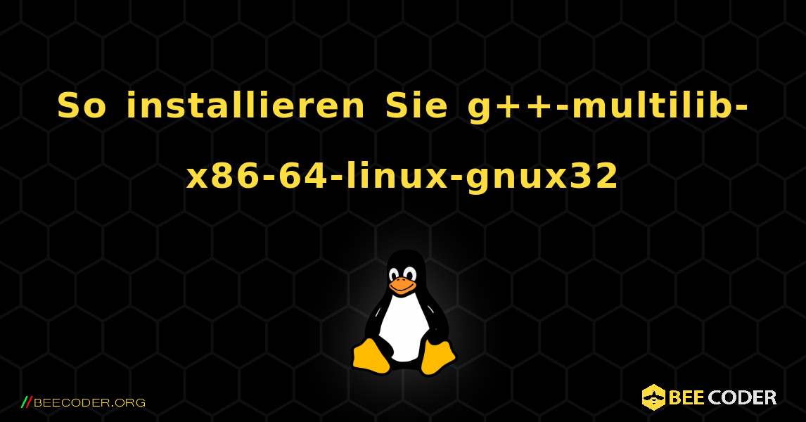 So installieren Sie g++-multilib-x86-64-linux-gnux32 . Linux