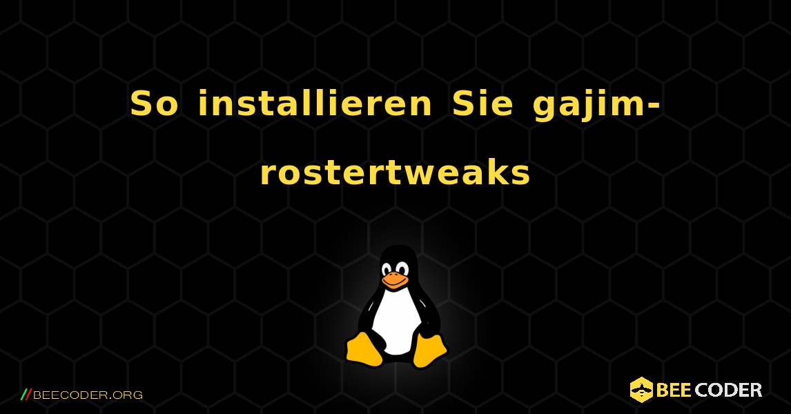 So installieren Sie gajim-rostertweaks . Linux