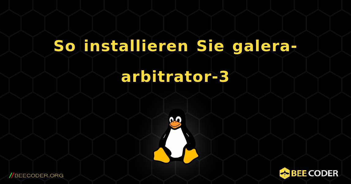 So installieren Sie galera-arbitrator-3 . Linux