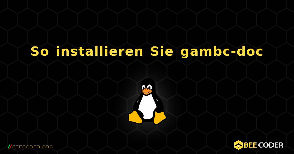 So installieren Sie gambc-doc . Linux