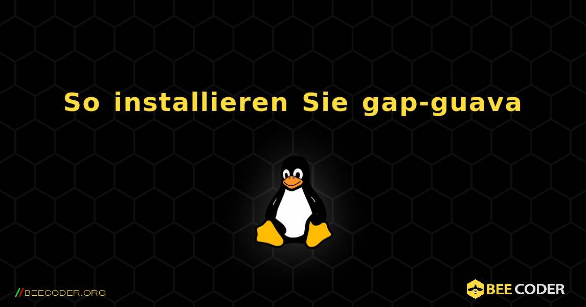 So installieren Sie gap-guava . Linux