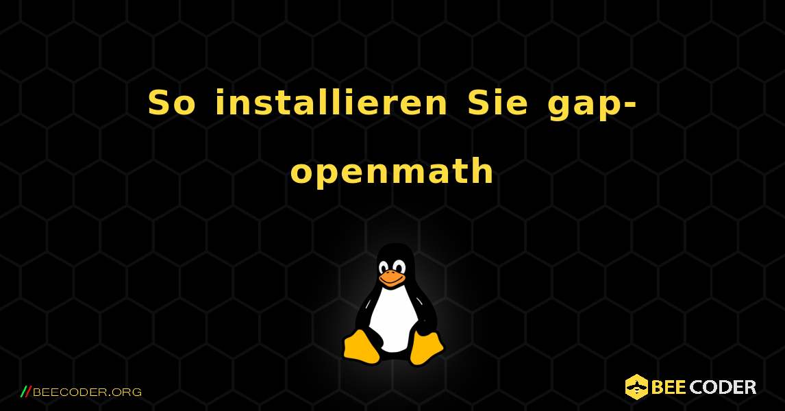 So installieren Sie gap-openmath . Linux