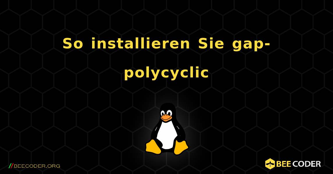 So installieren Sie gap-polycyclic . Linux