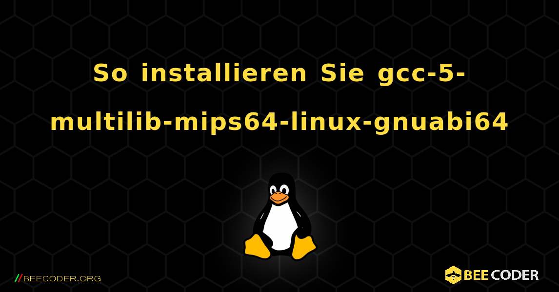 So installieren Sie gcc-5-multilib-mips64-linux-gnuabi64 . Linux