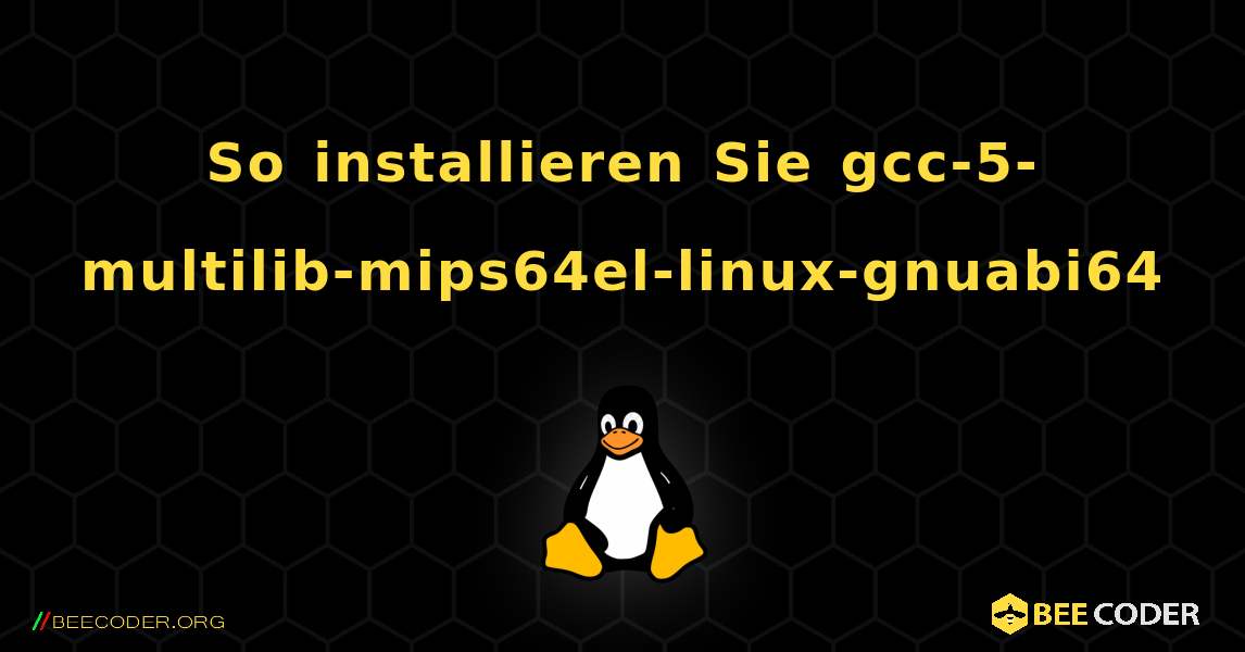 So installieren Sie gcc-5-multilib-mips64el-linux-gnuabi64 . Linux