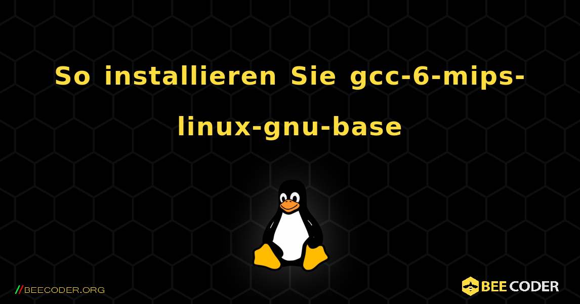 So installieren Sie gcc-6-mips-linux-gnu-base . Linux