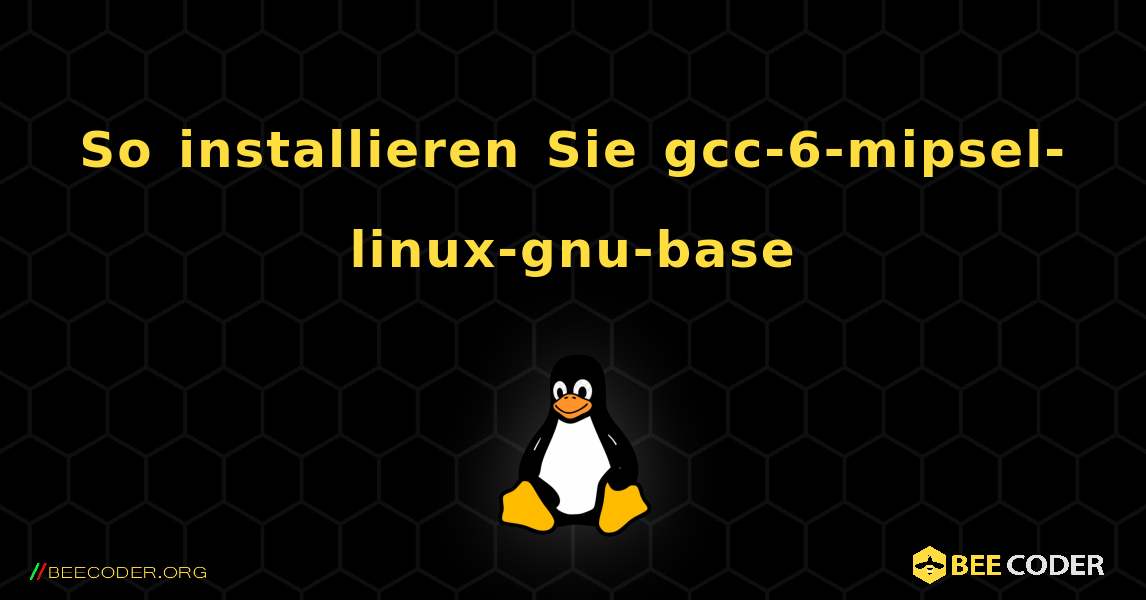 So installieren Sie gcc-6-mipsel-linux-gnu-base . Linux