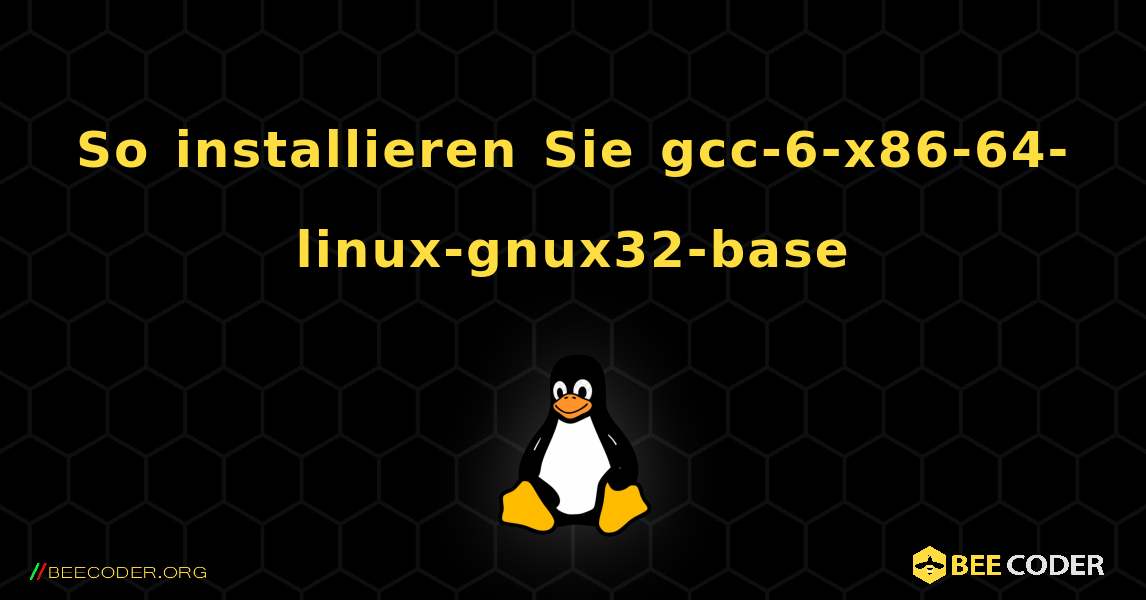 So installieren Sie gcc-6-x86-64-linux-gnux32-base . Linux