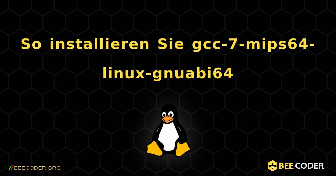 So installieren Sie gcc-7-mips64-linux-gnuabi64 . Linux