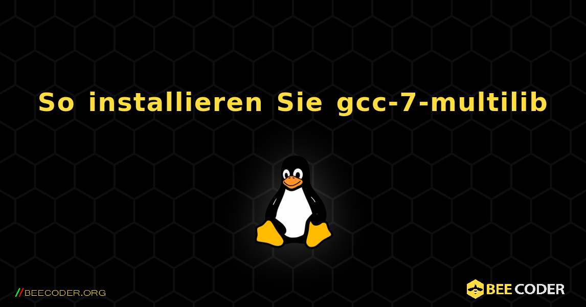 So installieren Sie gcc-7-multilib . Linux