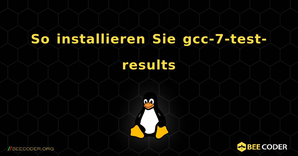 So installieren Sie gcc-7-test-results . Linux