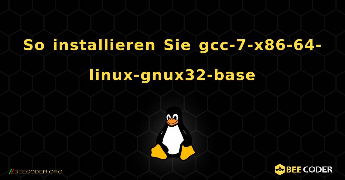 So installieren Sie gcc-7-x86-64-linux-gnux32-base . Linux