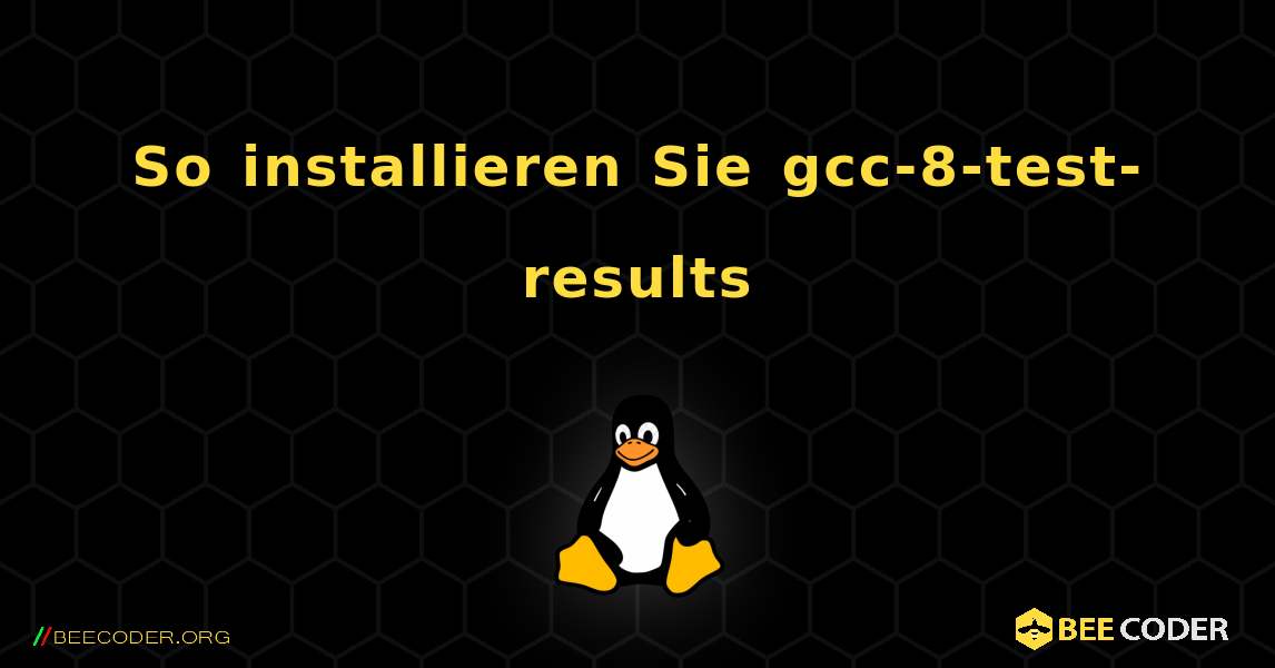 So installieren Sie gcc-8-test-results . Linux
