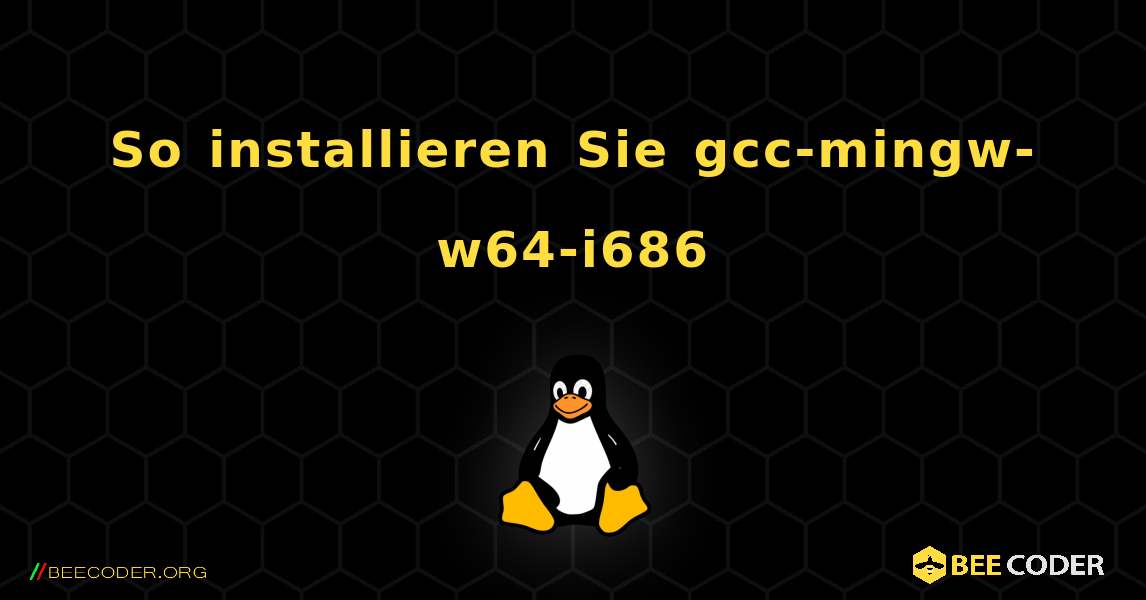 So installieren Sie gcc-mingw-w64-i686 . Linux