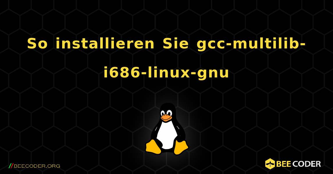 So installieren Sie gcc-multilib-i686-linux-gnu . Linux