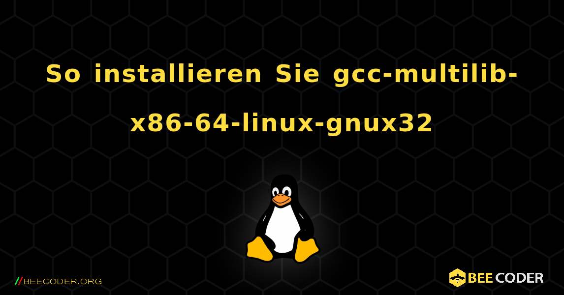 So installieren Sie gcc-multilib-x86-64-linux-gnux32 . Linux
