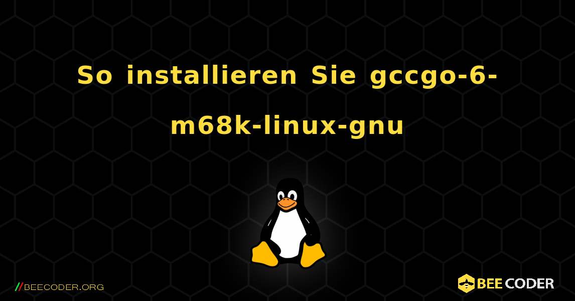 So installieren Sie gccgo-6-m68k-linux-gnu . Linux