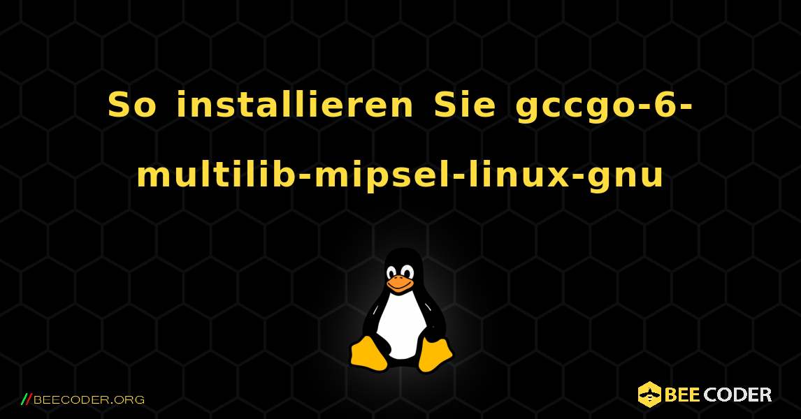 So installieren Sie gccgo-6-multilib-mipsel-linux-gnu . Linux