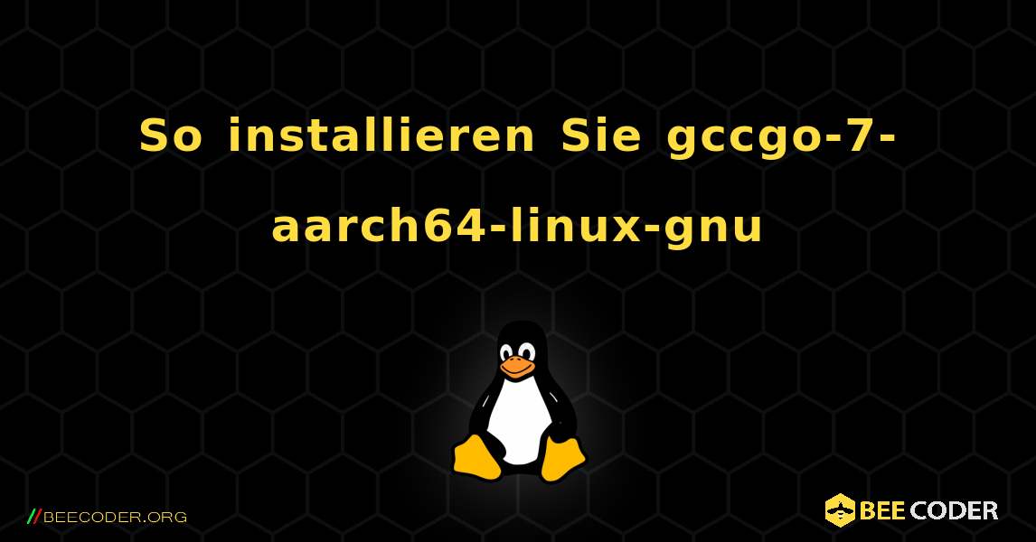 So installieren Sie gccgo-7-aarch64-linux-gnu . Linux