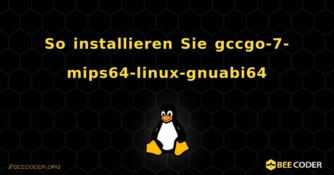 So installieren Sie gccgo-7-mips64-linux-gnuabi64 . Linux