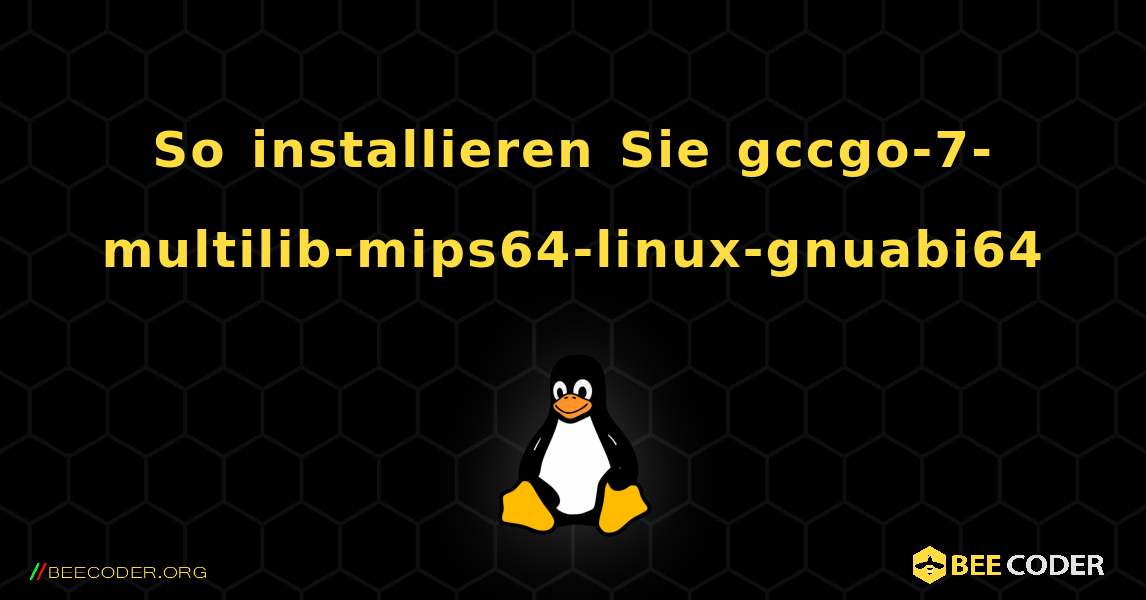 So installieren Sie gccgo-7-multilib-mips64-linux-gnuabi64 . Linux