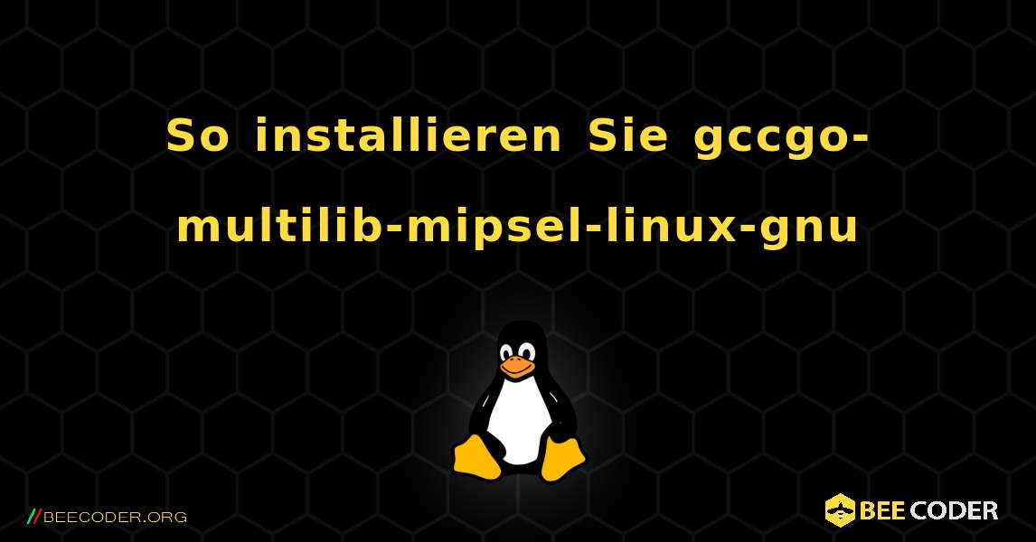 So installieren Sie gccgo-multilib-mipsel-linux-gnu . Linux