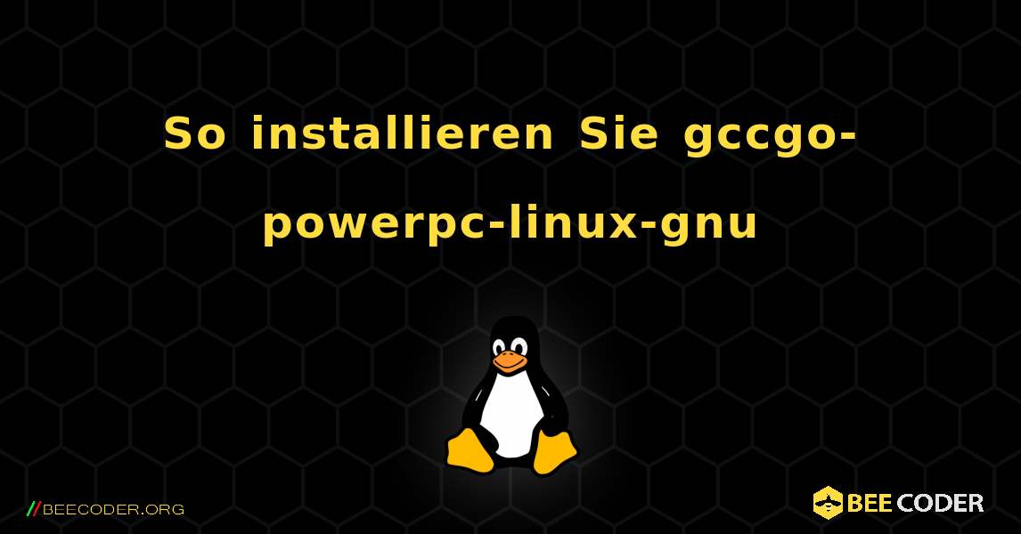 So installieren Sie gccgo-powerpc-linux-gnu . Linux