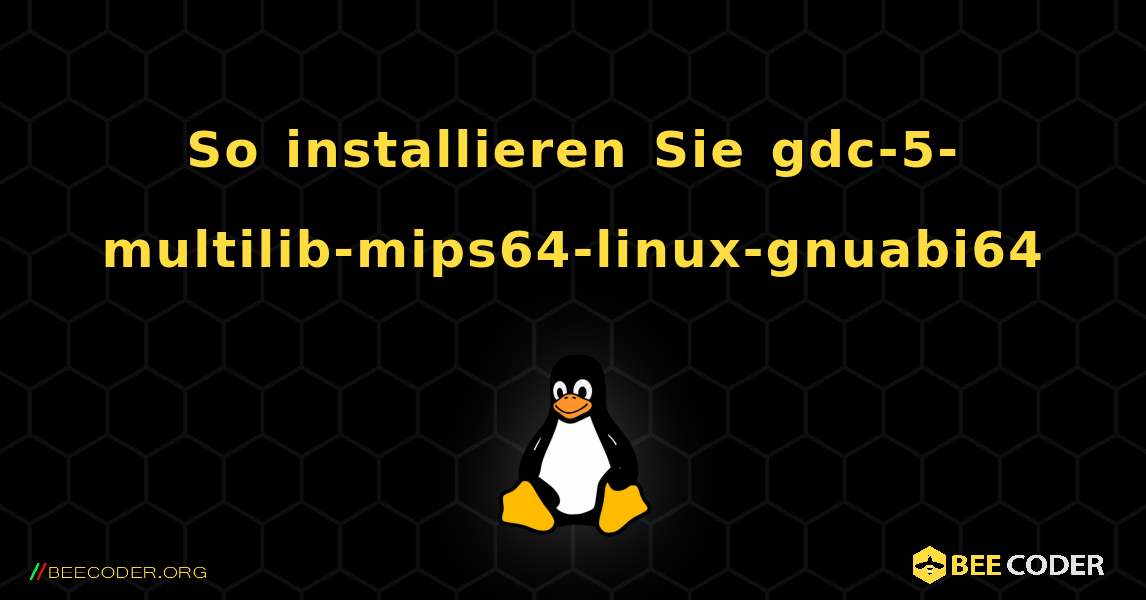 So installieren Sie gdc-5-multilib-mips64-linux-gnuabi64 . Linux