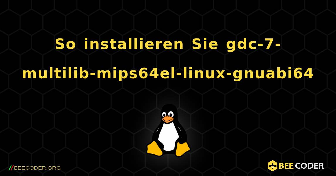 So installieren Sie gdc-7-multilib-mips64el-linux-gnuabi64 . Linux