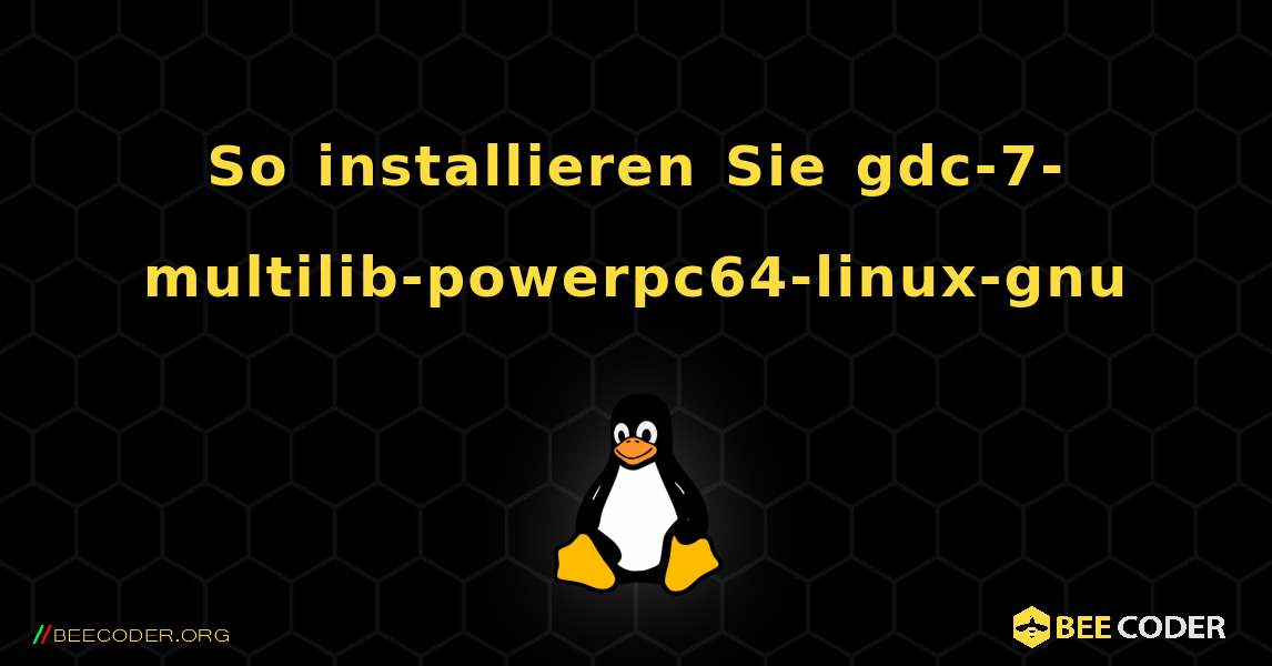 So installieren Sie gdc-7-multilib-powerpc64-linux-gnu . Linux