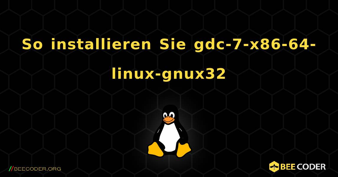 So installieren Sie gdc-7-x86-64-linux-gnux32 . Linux