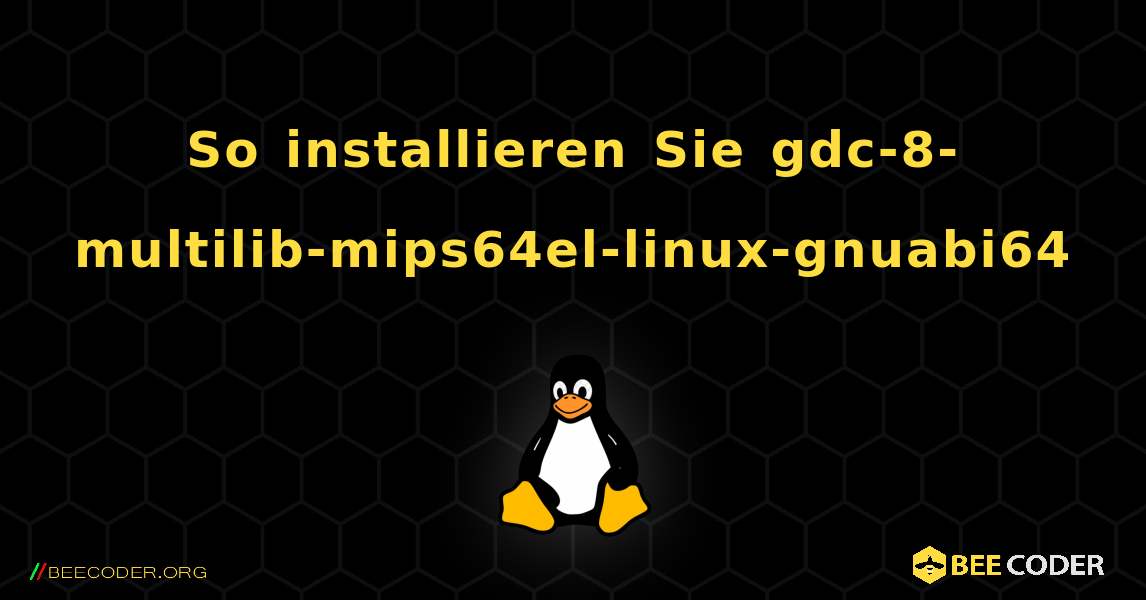 So installieren Sie gdc-8-multilib-mips64el-linux-gnuabi64 . Linux