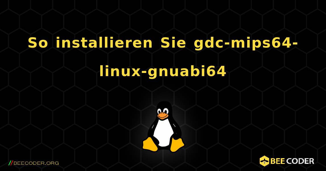 So installieren Sie gdc-mips64-linux-gnuabi64 . Linux